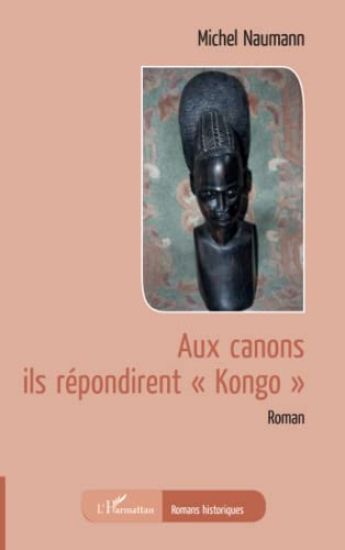 Naumann, M: Aux canons ils répondirent "Kongo"