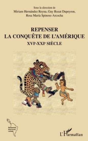Repenser la conquête de l'Amérique XVIe-XXIe siècle