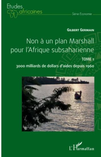 Non à un plan Marshall pour l'Afrique subsaharienne Tome 1
