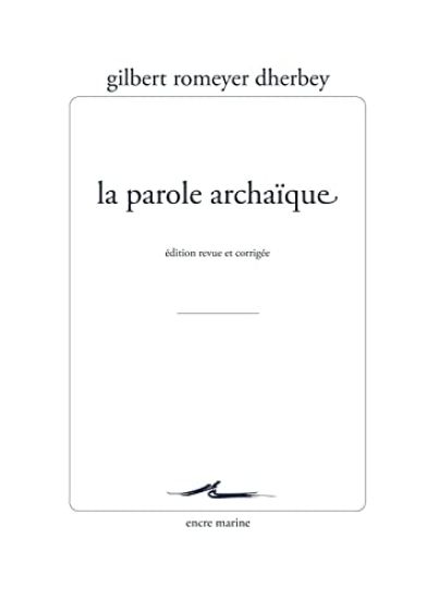 La Parole Archaique: Edition Revue Et Corrigee