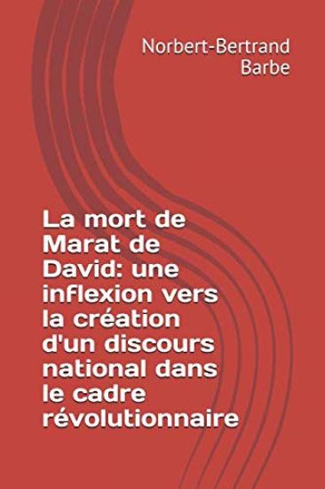 La mort de Marat de David: une inflexion vers la création d'un discours national dans le cadre révolutionnaire