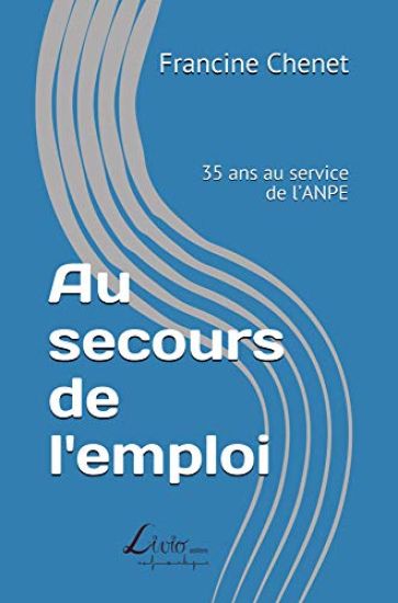Au secours de l'emploi: 35 ans au service de l'ANPE