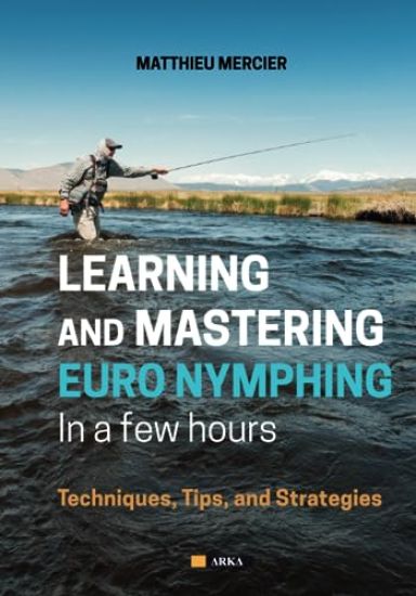 Learning and Mastering Euronymphing in a Few Hours