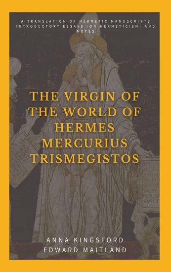 The Virgin of the World of Hermes Mercurius Trismegistos