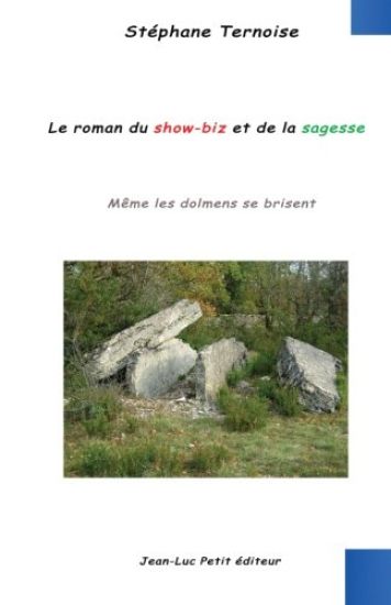 Le roman du show-biz et de la sagesse: Même les dolmens se brisent