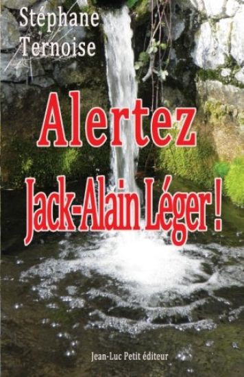 Alertez Jack-Alain Léger !