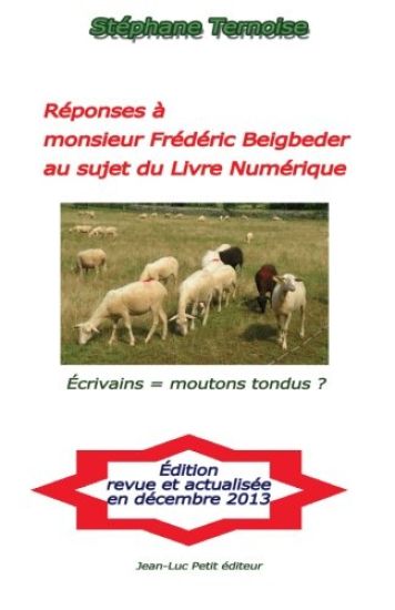 Réponses à monsieur Frédéric Beigbeder au sujet du Livre Numérique: Écrivains = moutons tondus ?