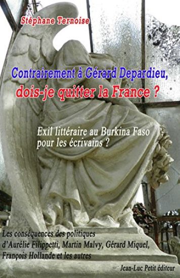 Contrairement à Gérard Depardieu, dois-je quitter la France ? Exil littéraire au Burkina Faso pour les écrivains ?: Les conséquences des politiques d'