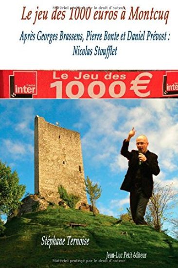 Le jeu des 1000 euros à Montcuq: Après Georges Brassens, Pierre Bonte et Daniel Prévost: Nicolas Stoufflet