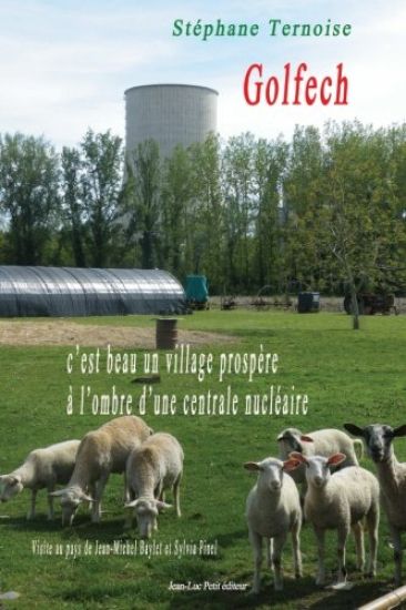 Golfech, c'est beau un village prospère à l'ombre d'une centrale nucléaire: Visite au pays de Jean-Michel Baylet et Sylvia Pinel