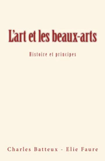 L'art et les beaux-arts: Histoire et principes