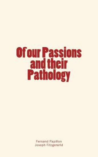 Of our Passions and their Pathology