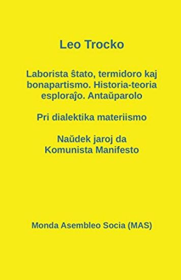 Laborista ŝtato, Termidoro Kaj Bonapartismo. Historia-Teoria Esploraĵo. Antaŭparolo - Pri Dialektika Materiismo - Naŭdek Jaroj Da Komunista Manifesto