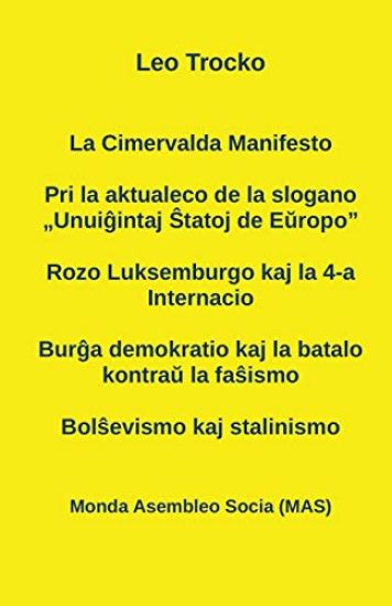 Cimervalda Manifesto; Pri la aktualeco de la slogano "Unuiĝintaj Ŝtatoj de Eŭropo"; Rozo Luksemburgo kaj la 4-a Internacio; Burĝa demokratio kaj la batalo kontraŭ la faŝismo