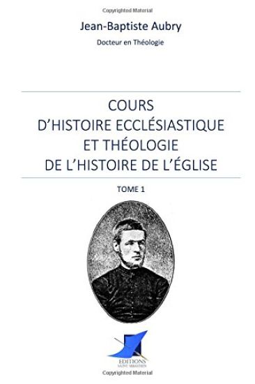 Cours d'histoire ecclésiastique et théologie de l'histoire de l'Église - Tome 1