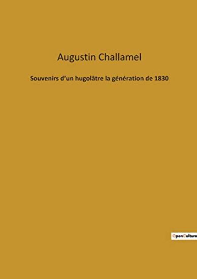 Souvenirs d'un hugolâtre la génération de 1830