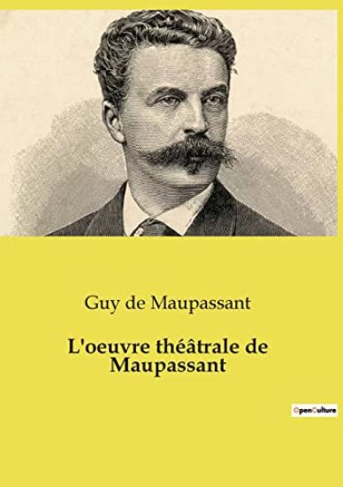 L'oeuvre théâtrale de Maupassant