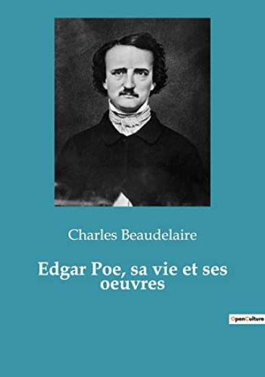 Edgar Poe, sa vie et ses oeuvres