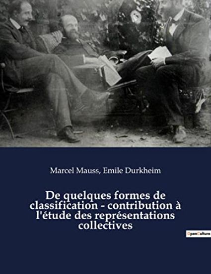De quelques formes de classification - contribution à l'étude des représentations collectives: un essai de Marcel Mauss et Emile Durkheim paru dans L'