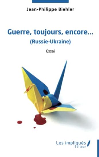 Guerre,toujours, encore,...(Russie-Ukraine)