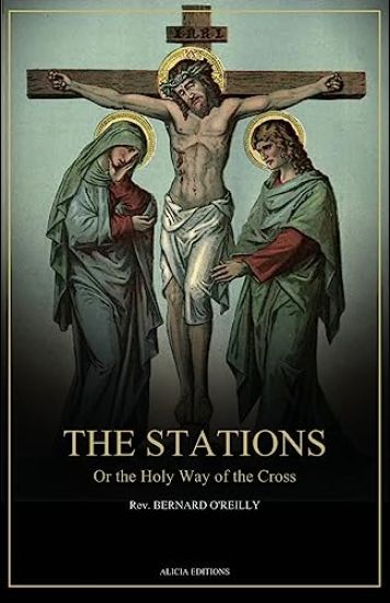 The Stations, Or the Holy Way of the Cross