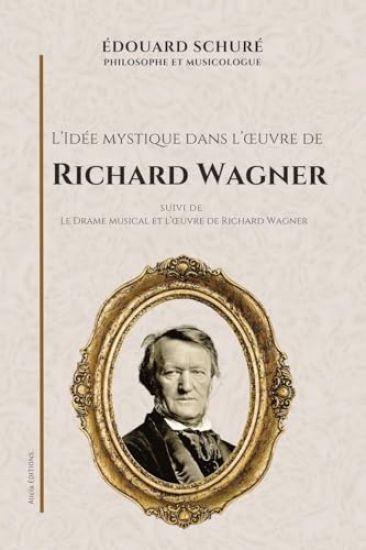 L'Idée mystique dans l'oeuvre de Richard Wagner