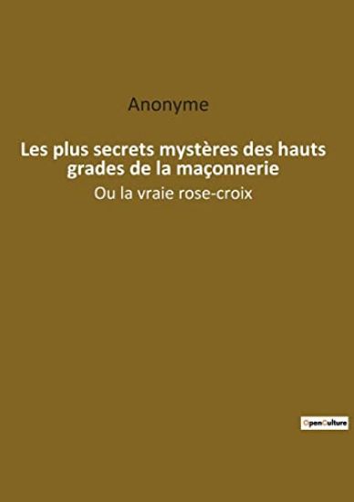 Les plus secrets mystères des hauts grades de la maçonnerie