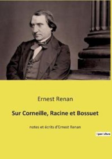 Sur Corneille, Racine et Bossuet
