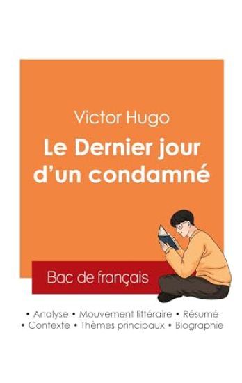 Réussir son Bac de français 2025 : Analyse du roman Le Dernier jour d'un condamné de Victor Hugo