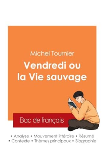 Réussir son Bac de français 2025 : Analyse du roman Vendredi ou la Vie sauvage de Michel Tournier