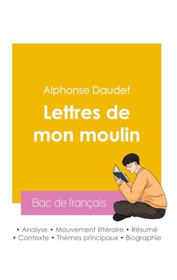 Réussir son Bac de français 2026 : Analyse du recueil Les Lettres de mon moulin de Alphonse Daudet