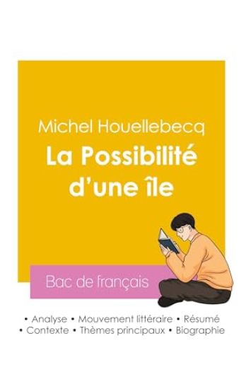 Réussir son Bac de français 2026 : Analyse du roman La Possibilité d'une île de Michel Houellebecq
