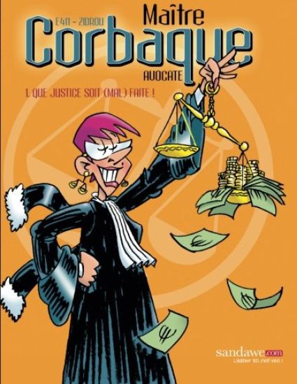 Maître Corbaque: Que justice soit (mal) faite !