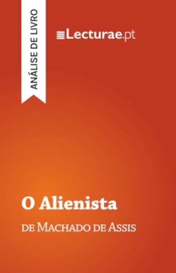 O Alienista - Machado de Assis (análise de livro)