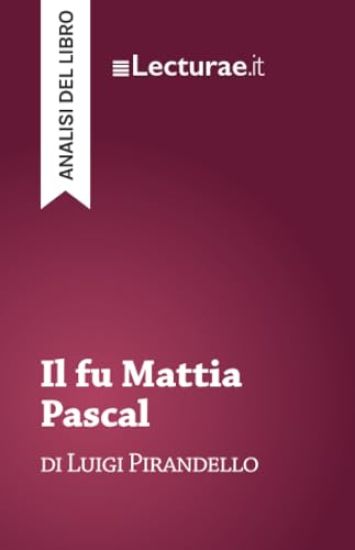 Il fu Mattia Pascal - Luigi Pirandello (analisi del libro)