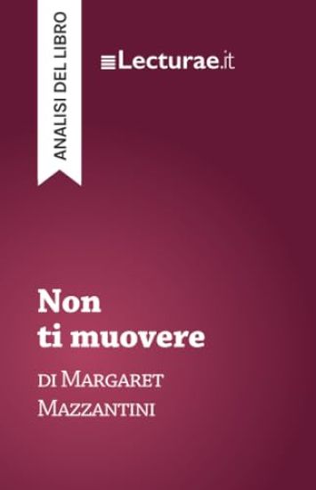 Non ti muovere - Margaret Mazzantini (analisi del libro)