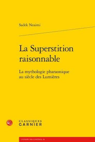 La Superstition Raisonnable: La Mythologie Pharaonique Au Siecle Des Lumieres