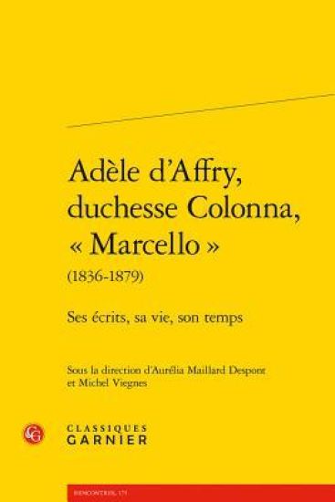 Adele d'Affry, Duchesse Colonna, Marcello (1836-1879): Ses Ecrits, Sa Vie, Son Temps