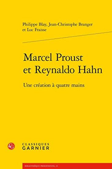 Marcel Proust Et Reynaldo Hahn: Une Creation a Quatre Mains