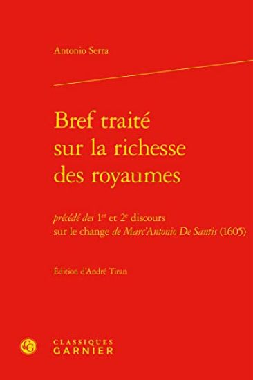 Bref Traite Sur La Richesse Des Royaumes: Precede Des 1er Et 2e Discours Sur Le Change de Marc'antonio de Santis (1605)
