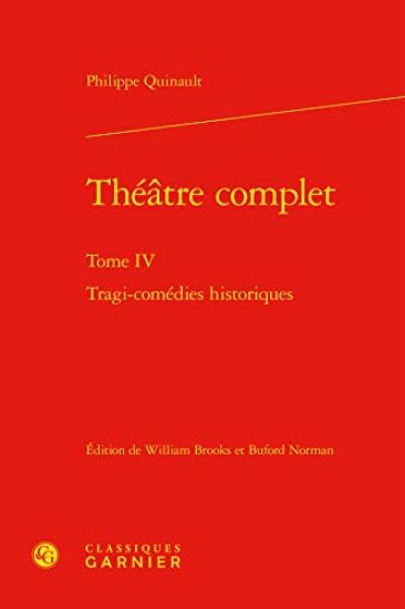 Theatre Complet. Tome IV: Tragi-Comedies Historiques