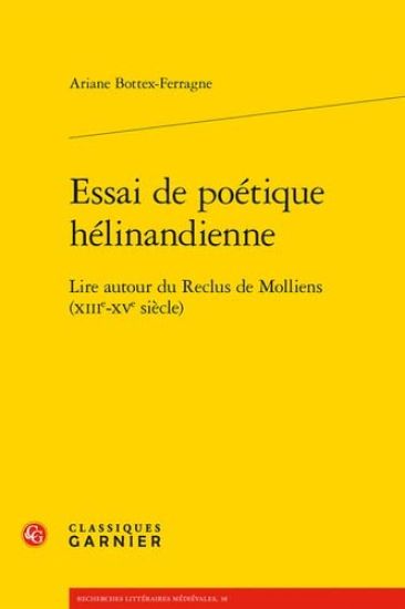 Essai de Poetique Helinandienne. - Lire Autour Du Reclus de Molliens (Xiiie-Xve Siecle)