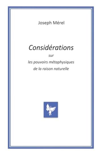 Considérations sur les pouvoirs métaphysiques de la raison naturelle