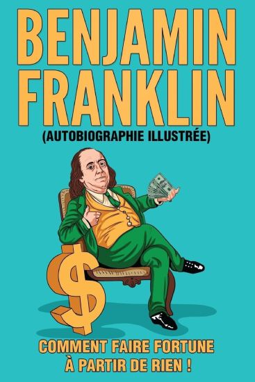 L'Autobiographie de Benjamin Franklin (Traduit)