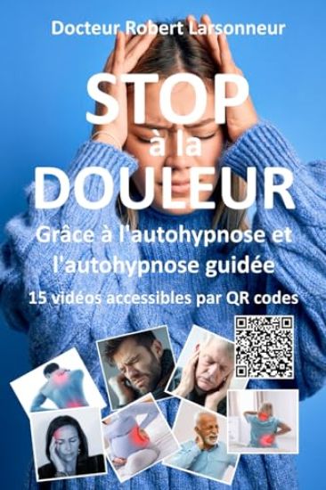 STOP à la DOULEUR grâce à l'autohypnose et l'autohypnose guidée.
