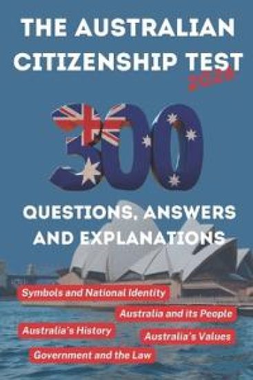 The Australian Citizenship Test 2026, 300 Practice Questions with Answers and Explanations