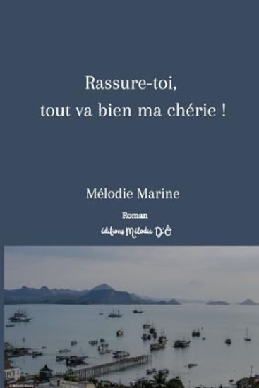 Rassure-toi, tout va bien ma chérie !