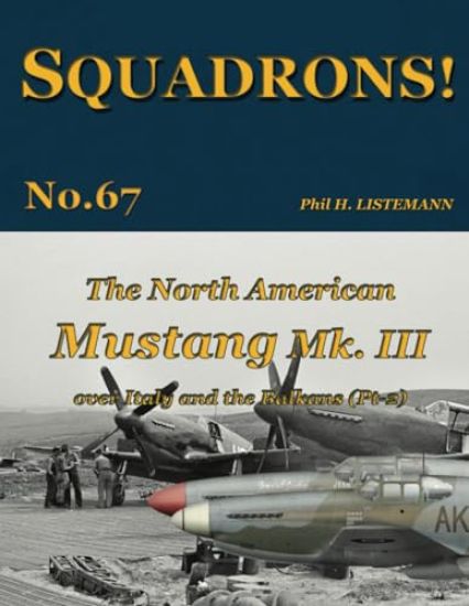 The North American Mustang Mk. III over Italy and the Balkans (Pt-2)