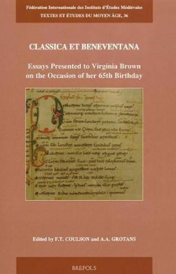 Classica Et Beneventana: Essays Presented to Virginia Brown on the Occasion of Her 65th Birthday