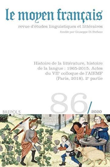 Moyen Francais - 86 (2020): Histoire de la Litterature, Histoire de la Langue: 1965-2015. Actes Du Viie Colloque de l'Aiemf (Paris, 2018)